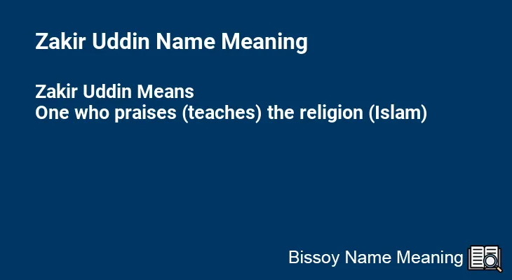 Zakir Uddin Name Meaning